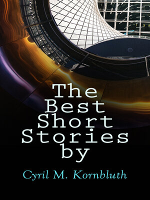 cover image of The Best Short Stories by Cyril M. Kornbluth (Illustrated Edition)